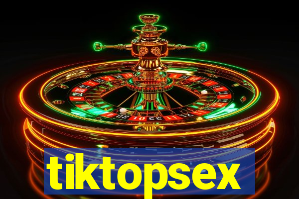 tiktopsex