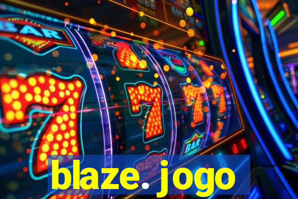 blaze. jogo