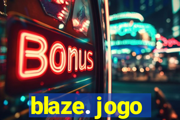 blaze. jogo