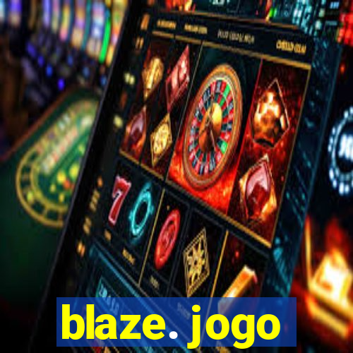 blaze. jogo