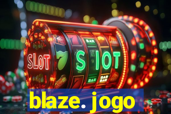 blaze. jogo