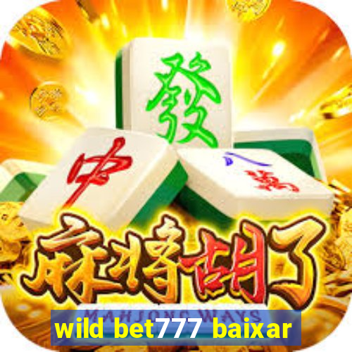 wild bet777 baixar