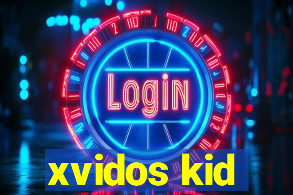 xvidos kid