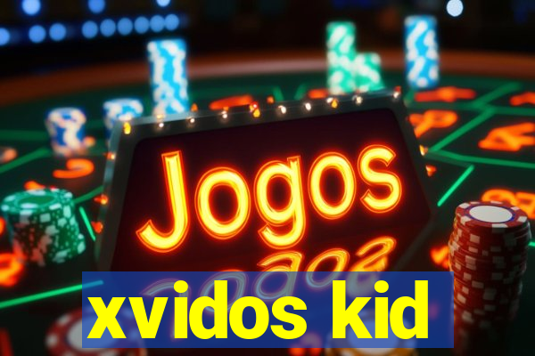 xvidos kid