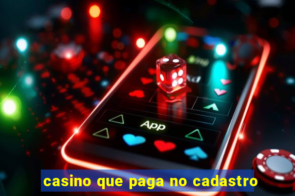 casino que paga no cadastro