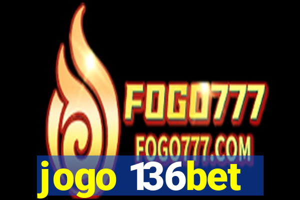 jogo 136bet