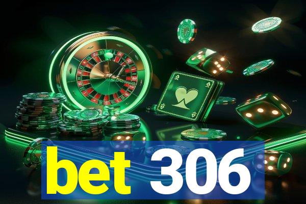 bet 306