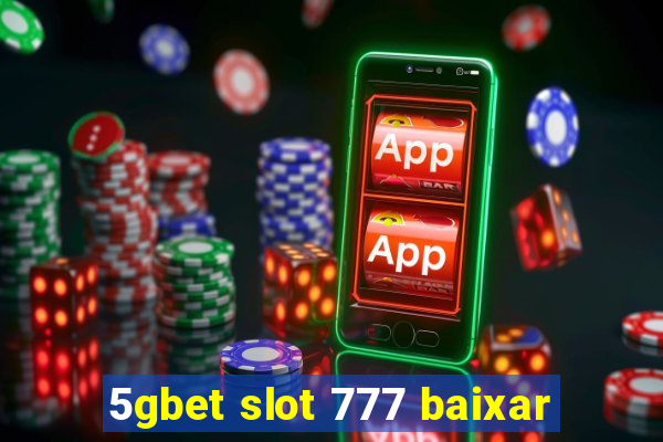 5gbet slot 777 baixar