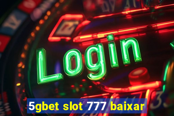 5gbet slot 777 baixar