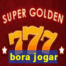 bora jogar