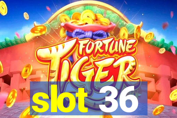 slot 36