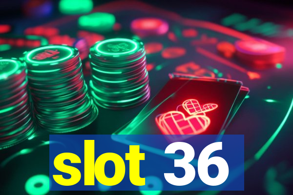 slot 36