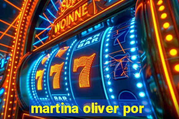 martina oliver por