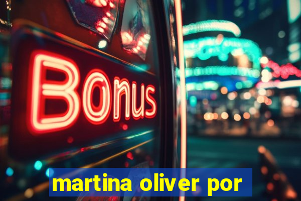 martina oliver por