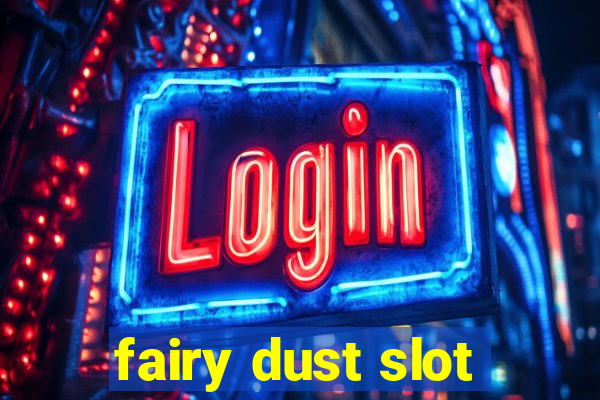 fairy dust slot