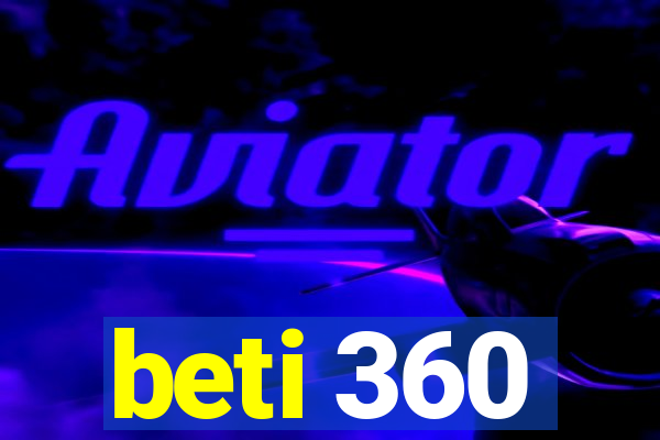 beti 360