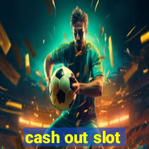 cash out slot