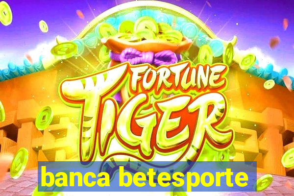 banca betesporte