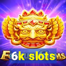 6k slots