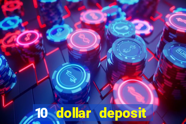 10 dollar deposit online casino