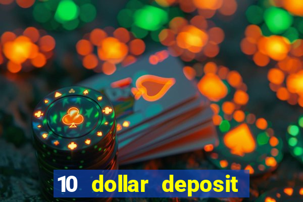 10 dollar deposit online casino