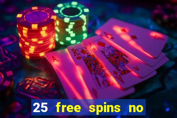 25 free spins no deposit casino