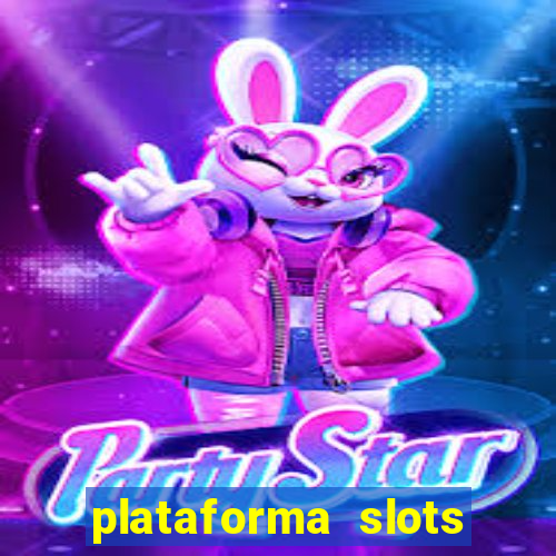 plataforma slots pagando hoje