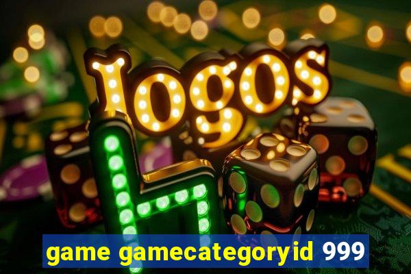 game gamecategoryid 999