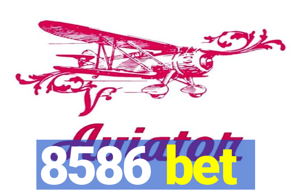 8586 bet