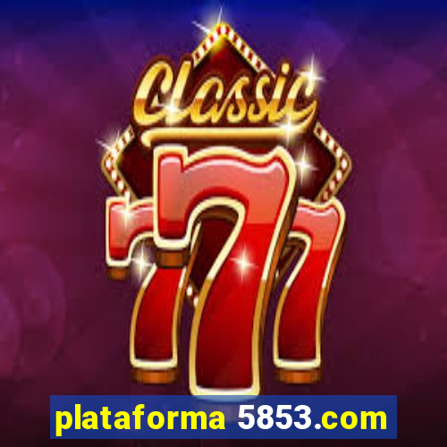 plataforma 5853.com