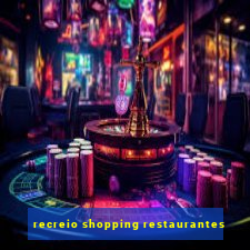 recreio shopping restaurantes