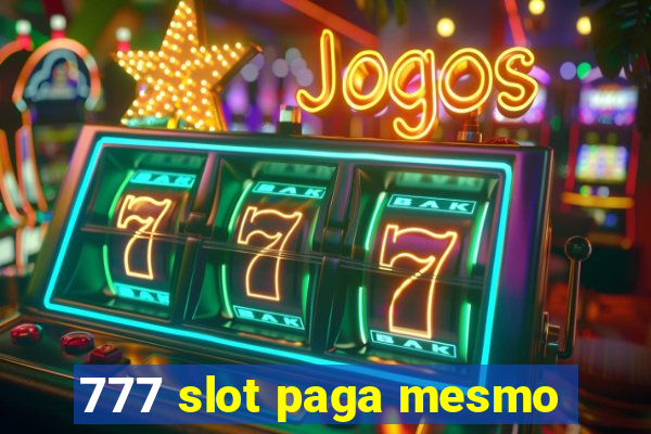 777 slot paga mesmo