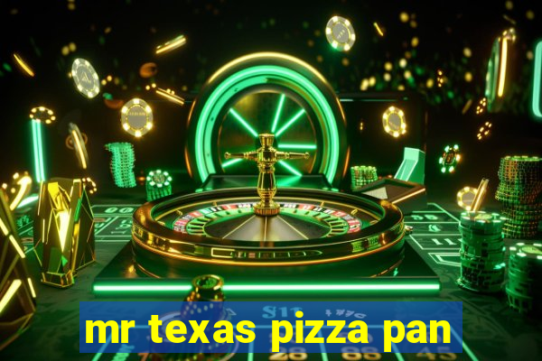 mr texas pizza pan