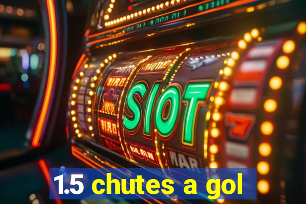 1.5 chutes a gol