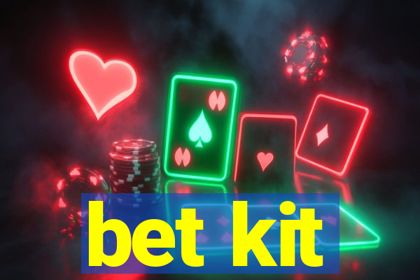 bet kit