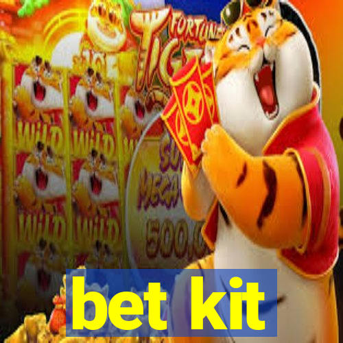 bet kit