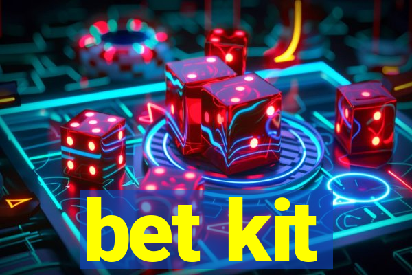 bet kit