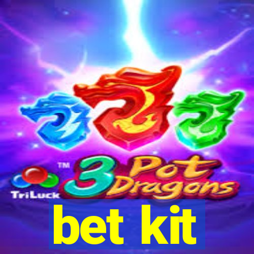 bet kit