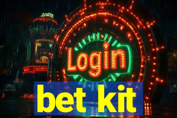 bet kit