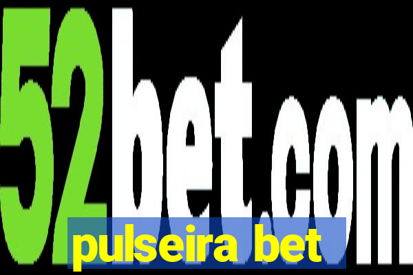 pulseira bet