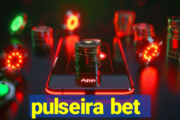 pulseira bet