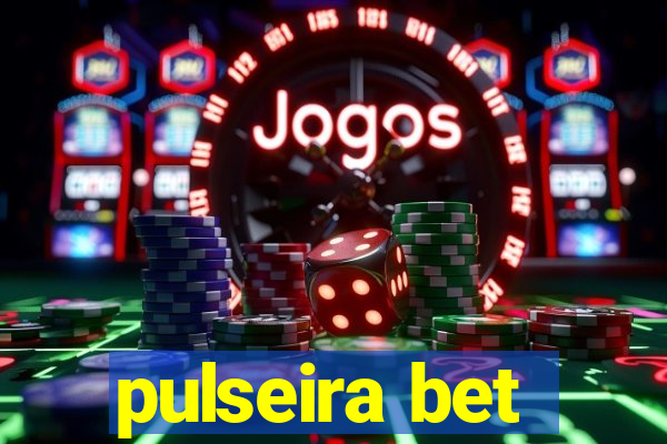 pulseira bet