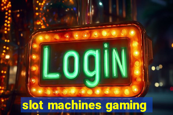 slot machines gaming