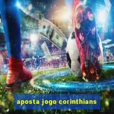 aposta jogo corinthians