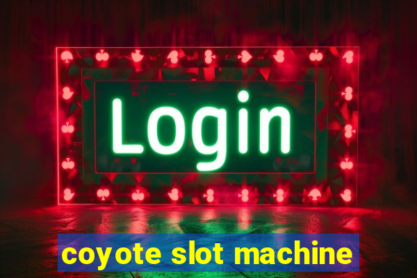 coyote slot machine