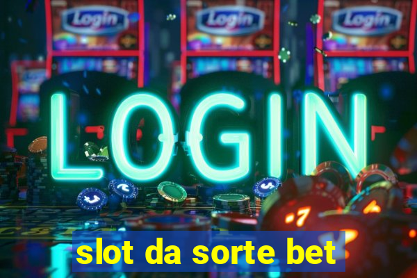 slot da sorte bet