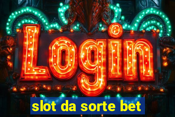 slot da sorte bet