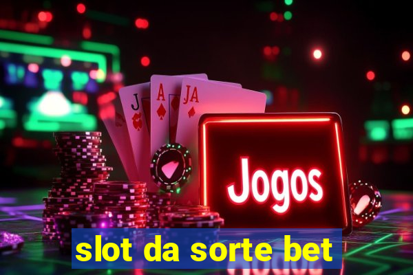 slot da sorte bet