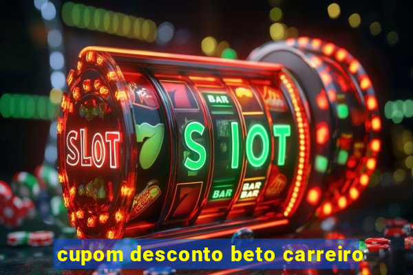 cupom desconto beto carreiro