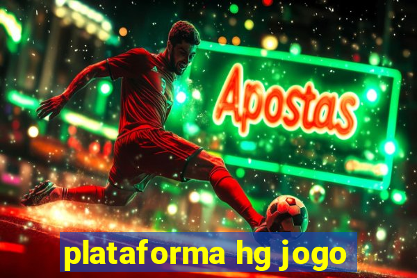 plataforma hg jogo